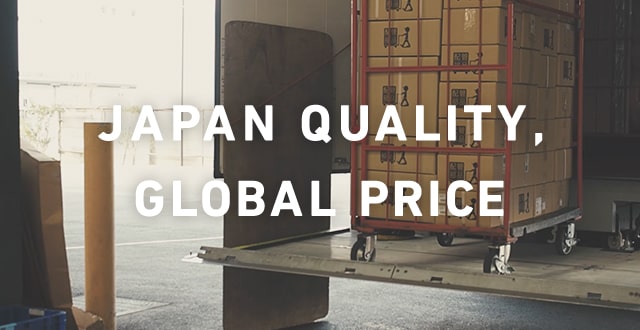 JAPAN QUALITY, GLOBAL PRICE